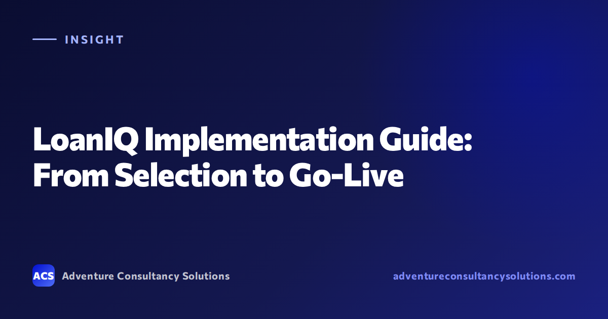 LoanIQ Implementation Guide | Adventure Consultancy Solutions